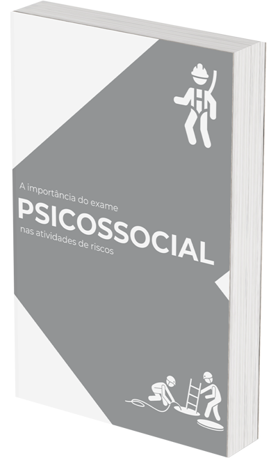 Ebook | A IMPORTÂNCIA DO EXAME PSICOSSOCIAL NAS ATIVIDADES DE RISCO